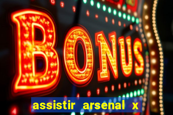 assistir arsenal x barcelona ao vivo hd